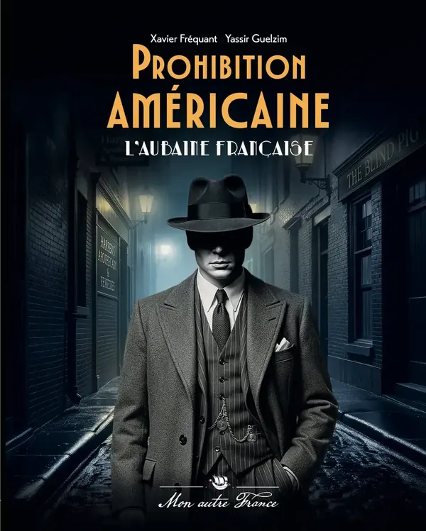 Couverture du livre La Prohibition américaine, l’aubaine française